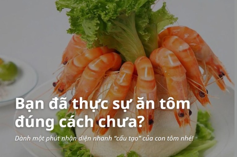 Ăn tôm bao lâu nay, bạn đã thực sự ăn đúng cách chưa?